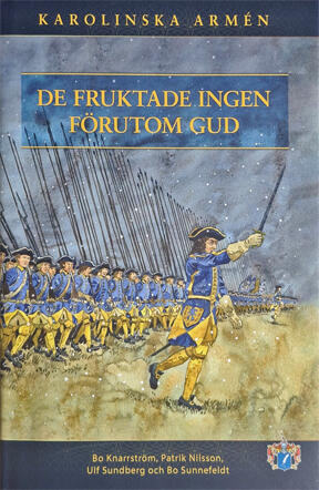 De fruktade ingen förutom Gud : Karolinska armén