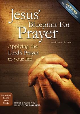 Jesus' Blueprint for Prayer: Applying the Lord's Prayer to Your Life