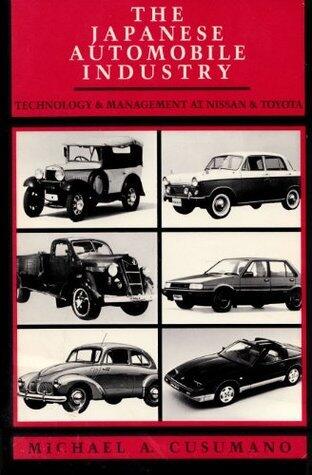 The Japanese Automobile Industry: Technology and Management at Nissan and Toyota