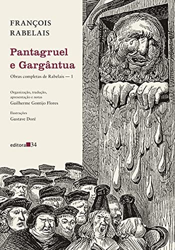 Pantagruel e Gargântua: (Obras completas de Rabelais ? 1) [paperback] Flores, Guilherme Gontijo; Rabelais, François and Doré, Gustave