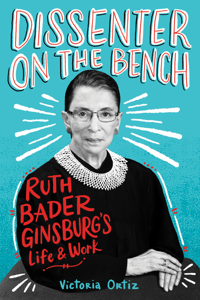 Dissenter on the Bench: Ruth Bader Ginsburg's Life and Work―For Teen Readers―A Captivating Exploration of Justice Ginsburg's Impact on American History, Civil Rights, and Gender Equality