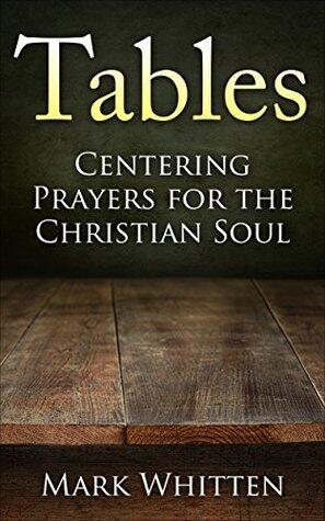 Tables: Centering Prayers for the Christian Soul
