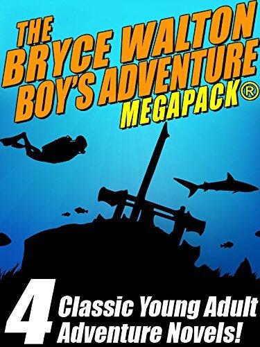 The Bryce Walton Boys' Adventure MEGAPACK ®