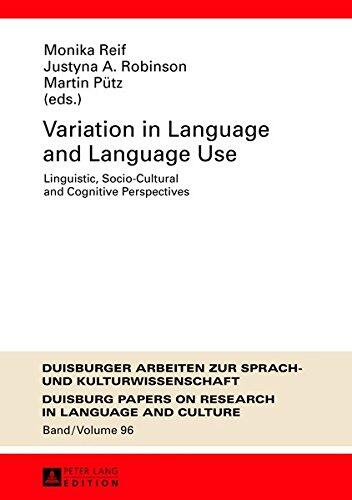 Variation in Language and Language Use: Linguistic, Socio-Cultural and Cognitive Perspectives