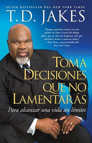 Toma decisiones que no lamentarás (Making Great Decisions; Span): Para alcanzar una vida sin límites