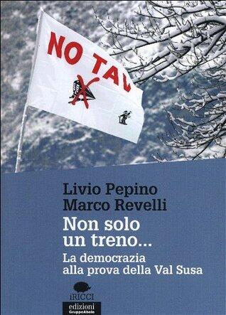 Non solo un treno... La democrazia alla prova della Val Susa