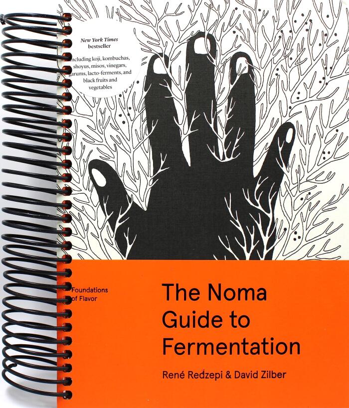 The Noma Guide to Fermentation: Including koji, kombuchas, shoyus, misos, vinegars, garums, lacto-ferments, and black fruits and vegetables