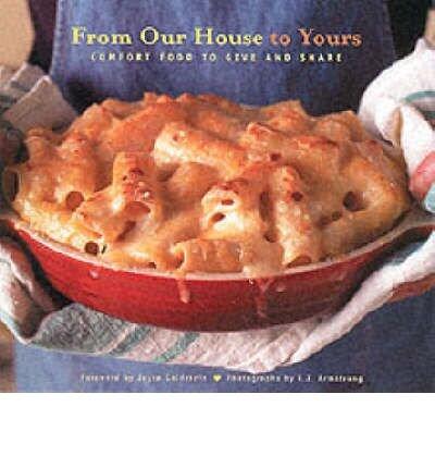 From Our House to Yours: Comfort Food to Give and Share"