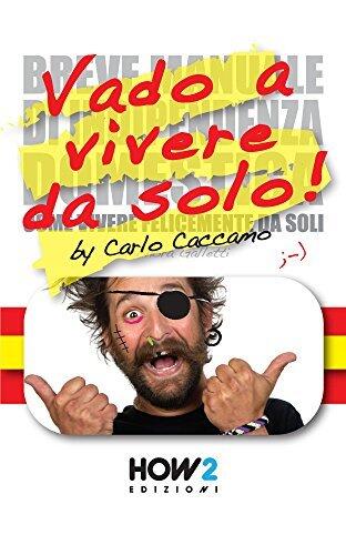 Vado a Vivere da Solo! (ossia la mia versione riveduta e scorretta del Breve Manuale di Indipendenza Domestica)