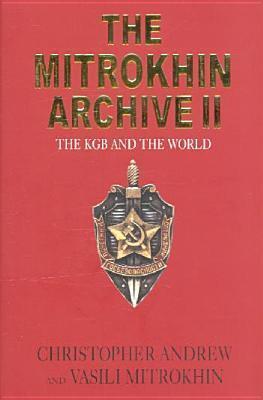 The Mitrokhin Archive 2: The KGB and the World