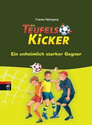 Die Teufelskicker - Ein unheimlich starker Gegner: Band 6