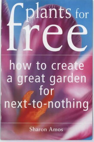 Plants for Free: How to Create a Garden for Next-to-nothing