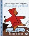 Brave Georgie Goat: 3 Little Stories About Growing Up