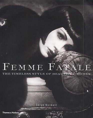 Femme Fatale : The Timeless Style of Beautiful Women