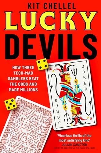 Lucky Devils: How Three Tech Mad Gamblers Beat The Odds and Made Millions