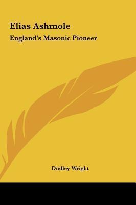 Elias Ashmole: England's Masonic Pioneer