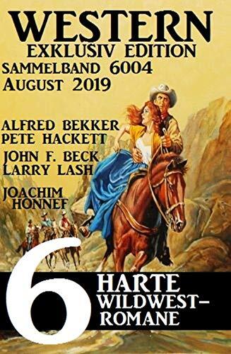 Western Sammelband 6004 - 6 harte Wildwestromane August 2019