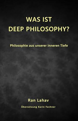 Was Ist Deep Philosophy: Philosophie Aus Unserer Inneren Tiefe