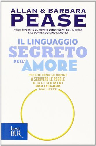 Il linguaggio segreto dell'amore. Perché sono le donne a scrivere le regole e gli uomini non le hanno mai lette