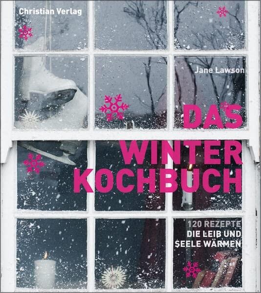 Das Winterkochbuch120 Rezepte, Die Leib Und Seele Wärmen