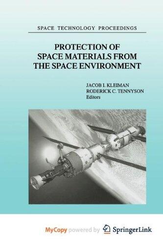 Protection of Space Materials from the Space Environment: Proceedings of ICPMSE-4, Fourth International Space Conference, held in Toronto, Canada, April 23-24, 1998
