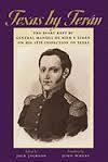 Texas by Teran: The Diary Kept by General Manuel de Mier y Teran on His 1828 Inspection of Texas