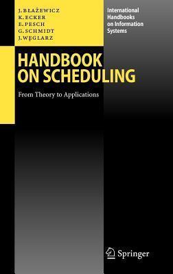 Handbook on Scheduling: From Theory to Applications