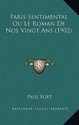 Paris Sentimental Ou Le Roman De Nos Vingt Ans (1902)