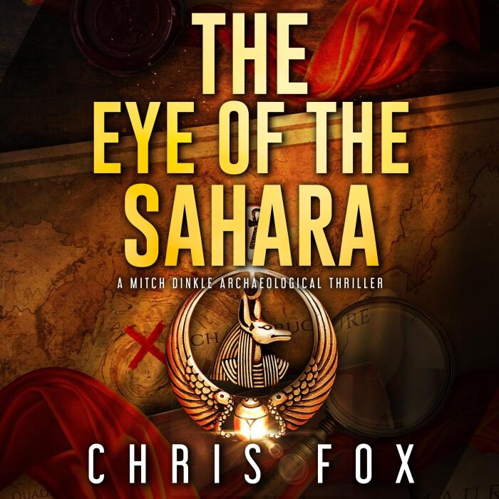 The Eye of the Sahara: A Mitch Dinkle Archaeological Thriller: Heir to Atlantis, Book 3