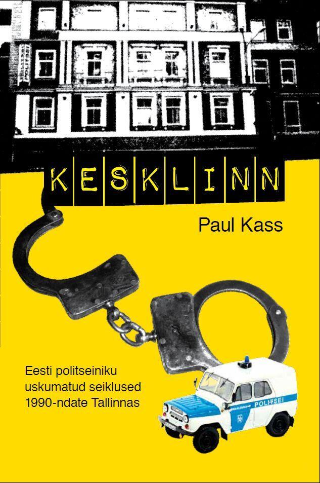Kesklinn. Eesti politseiniku uskumatud seiklused 1990-ndate Tallinnas