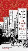 Der Eremit von Peking: die Geschichte eines genialen Fälschers