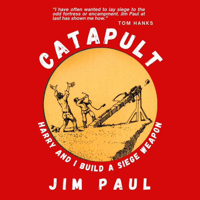 Catapult: Harry and I Build a Siege Weapon