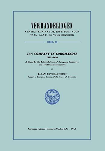 Jan Company in Coromandel 1605–1690: A Study in the Interrelations of European Commerce and Traditional Economies