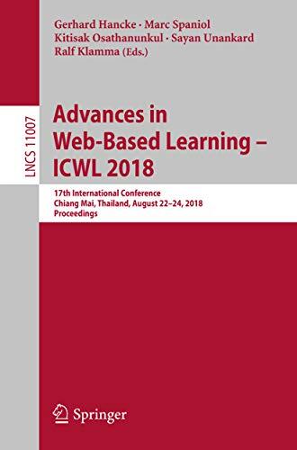 Advances in Web-Based Learning: ICWL 2018 (17th International Conference, Chiang Mai, Thailand, August 22-24, 2018, Proceedings)