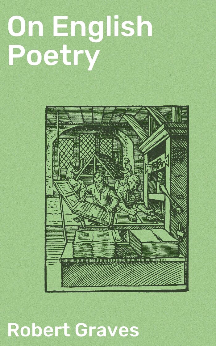 On English Poetry: Enriched edition. Being an Irregular Approach to the Psychology of This Art, from Evidence Mainly Subjective
