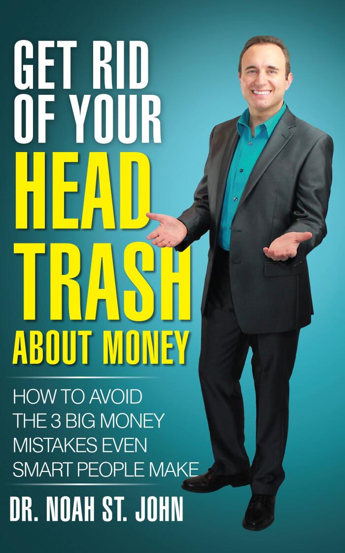 Get Rid of Your Head Trash About Money: How to Avoid the 3 Massive Money Mistakes Even Smart People Make