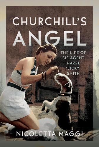 Churchill's Angel: The Life of SIS Agent Hazel ‘Jicky’ Smith