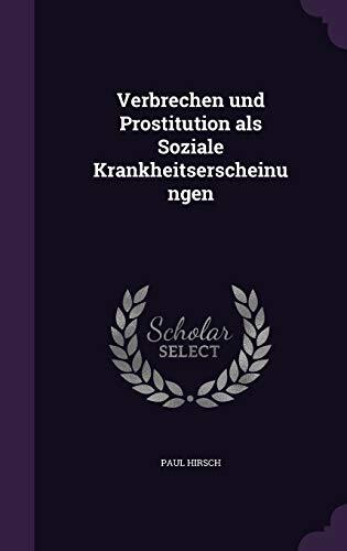 Verbrechen und Prostitution als Soziale Krankheitserscheinungen