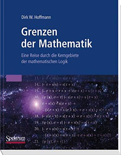 Grenzen der Mathematik: Eine Reise durch die Kerngebiete der Mathematischen Logik