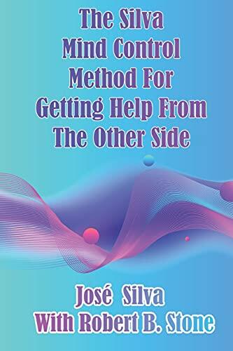 The Silva Mind Control Method for Getting Help from the Other Side