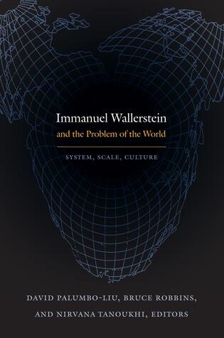 Immanuel Wallerstein And The Problem Of The World: System, Scale, Culture