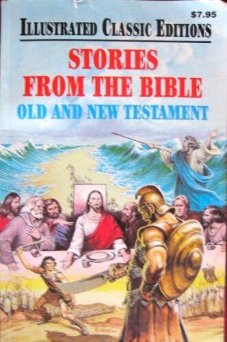 Stories From the Bible Old and New Testament Illustrated Classic Edition