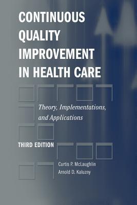 Continuous Quality Improvement in Health Care: Theory, Implementations, and Applications