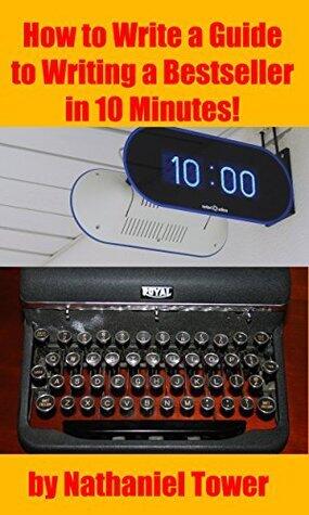 How to Write a Guide to Writing a Bestseller in 10 Minutes