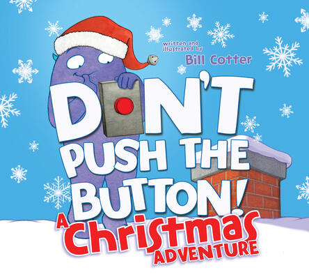 Don't Push the Button! A Christmas Adventure: A Funny Interactive Holiday Book For Kids
