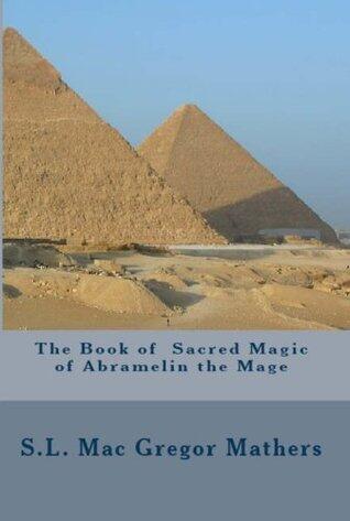 The Book of Sacred Magic of Abramelin the Mage