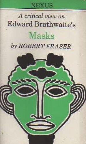 Edward Kamau Brathwaite, Masks: A Critical View