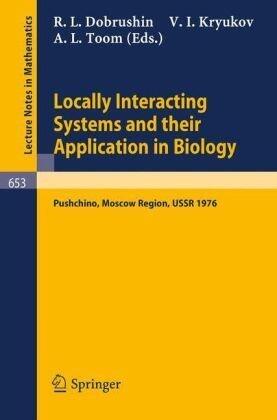 Locally Interacting Systems and Their Application in Biology: Proceedings of the School-Seminar on Markov Processes in Biology, Held in Pushchino, ... 1976