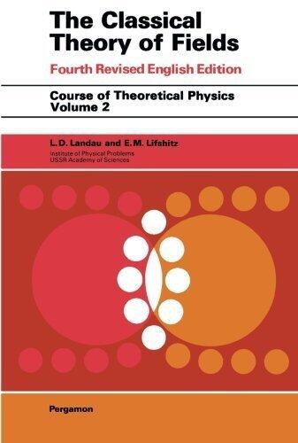 Course of Theoretical Physics, Volume 2, Fourth Edition: The Classical Theory of Fields