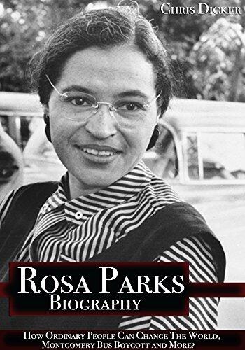 Rosa Parks Biography: How Ordinary People Can Change The World, Montgomery Bus Boycott and More?